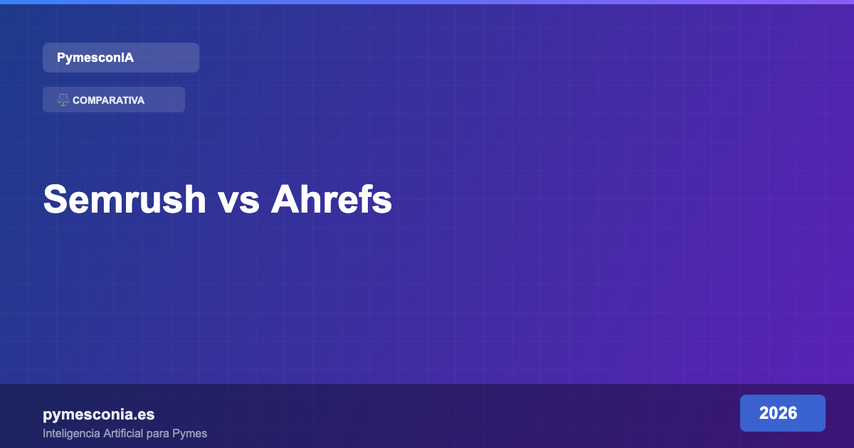 Semrush vs Ahrefs para Pymes: Cuál Es Mejor en 2026 2 Semrush vs Ahrefs para Pymes: Cuál Es Mejor en 2026