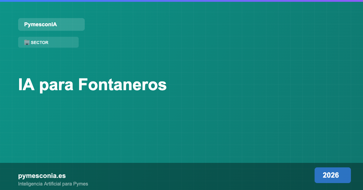 IA para Fontaneros y Empresas de Fontanería: Guía Práctica 2026 5 IA para Fontaneros y Empresas de Fontanería: Guía Práctica 2026